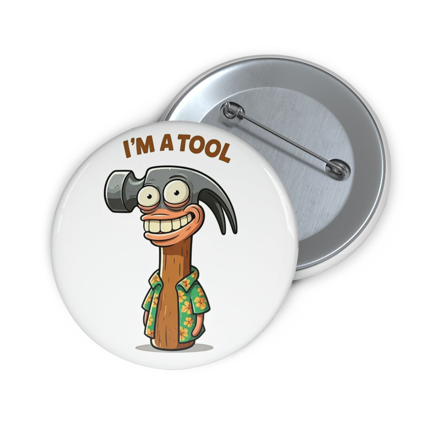 Pin Buttons, Funny Tool Design, Claw Hammer Saying "I'm a Tool", Gift for DIY Enthusiasts, Humorous Badge, Novelty