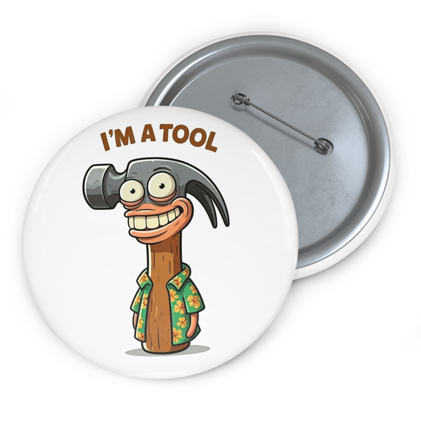 Pin Buttons, Funny Tool Design, Claw Hammer Saying "I'm a Tool", Gift for DIY Enthusiasts, Humorous Badge, Novelty