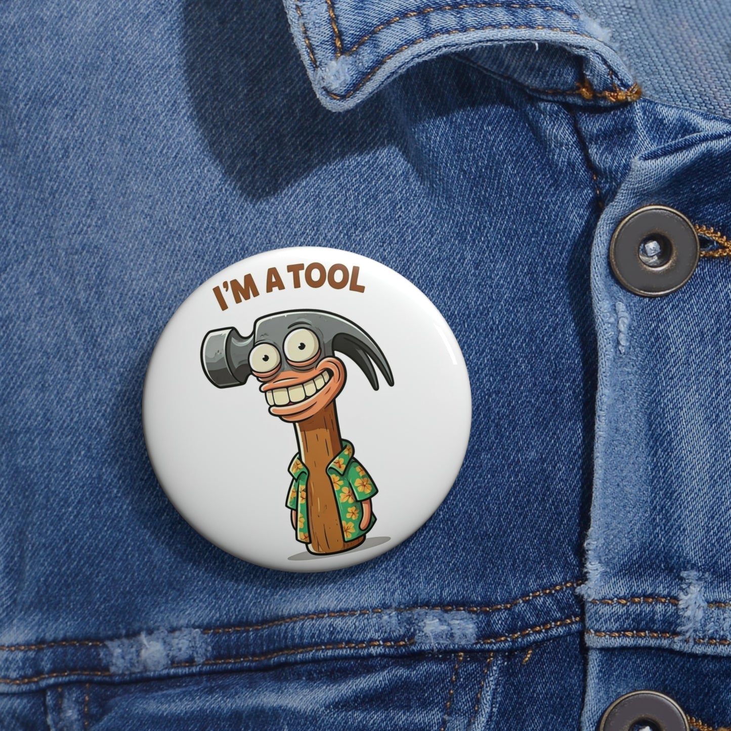 Pin Buttons, Funny Tool Design, Claw Hammer Saying "I'm a Tool", Gift for DIY Enthusiasts, Humorous Badge, Novelty