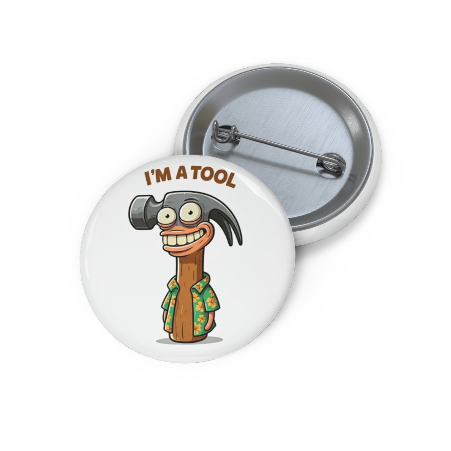 Pin Buttons, Funny Tool Design, Claw Hammer Saying "I'm a Tool", Gift for DIY Enthusiasts, Humorous Badge, Novelty