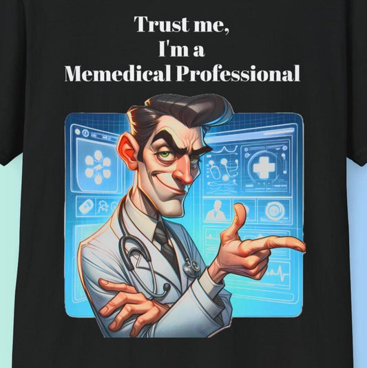 Trust me, I'm a Memedical Professional - Meme Wear - funny healthcare shirt - Shiitake Products