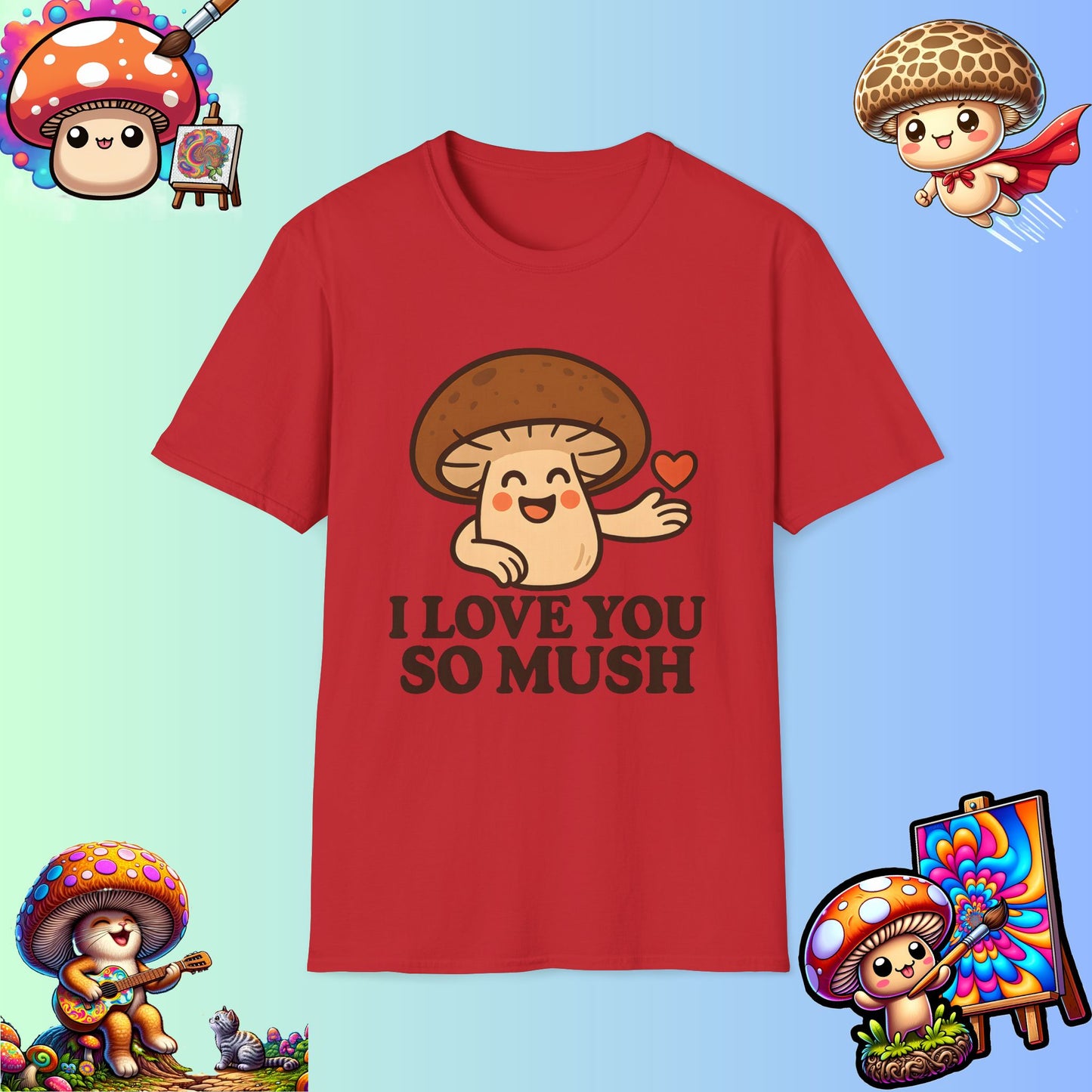 Cute Mushroom Shirt – I Love You So Mush – Funny Gift for Girlfriend, Boyfriend, or Sporemate