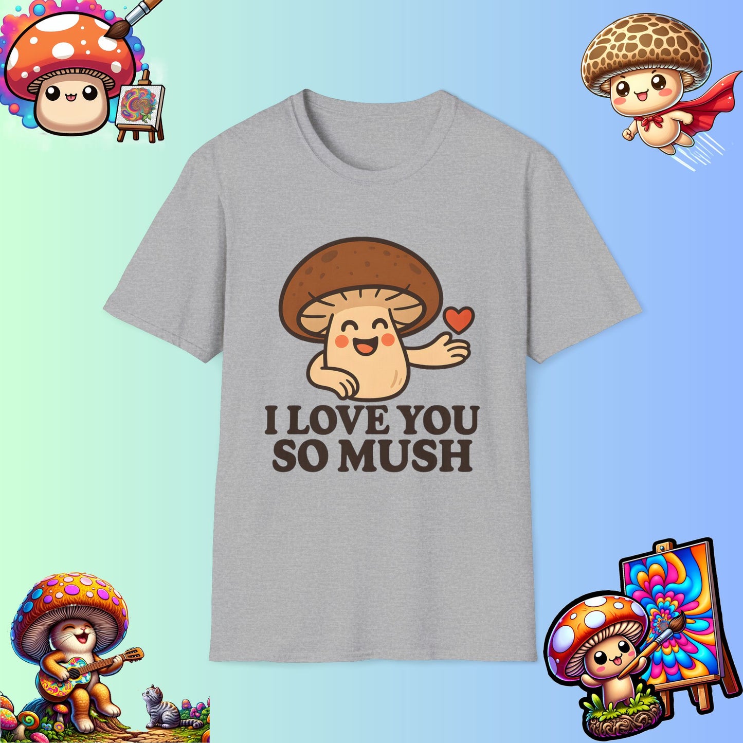 Cute Mushroom Shirt – I Love You So Mush – Funny Gift for Girlfriend, Boyfriend, or Sporemate