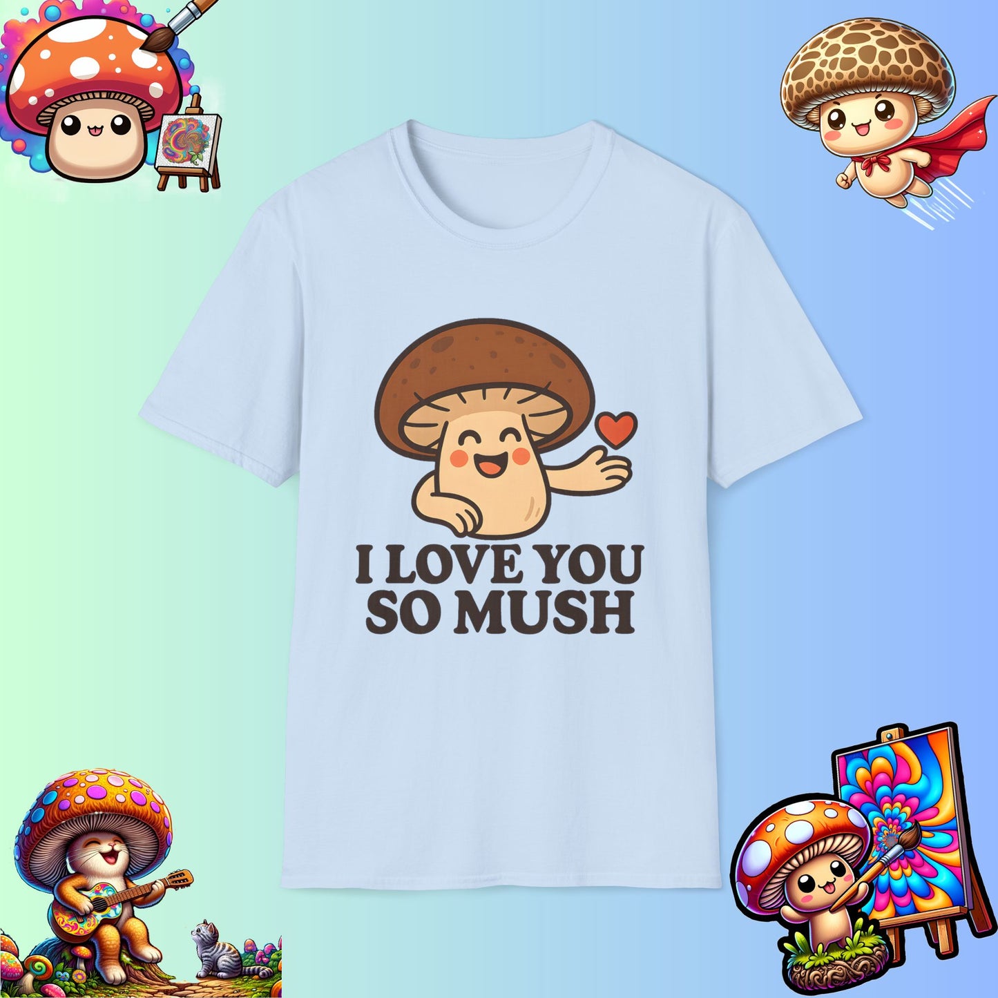 Cute Mushroom Shirt – I Love You So Mush – Funny Gift for Girlfriend, Boyfriend, or Sporemate