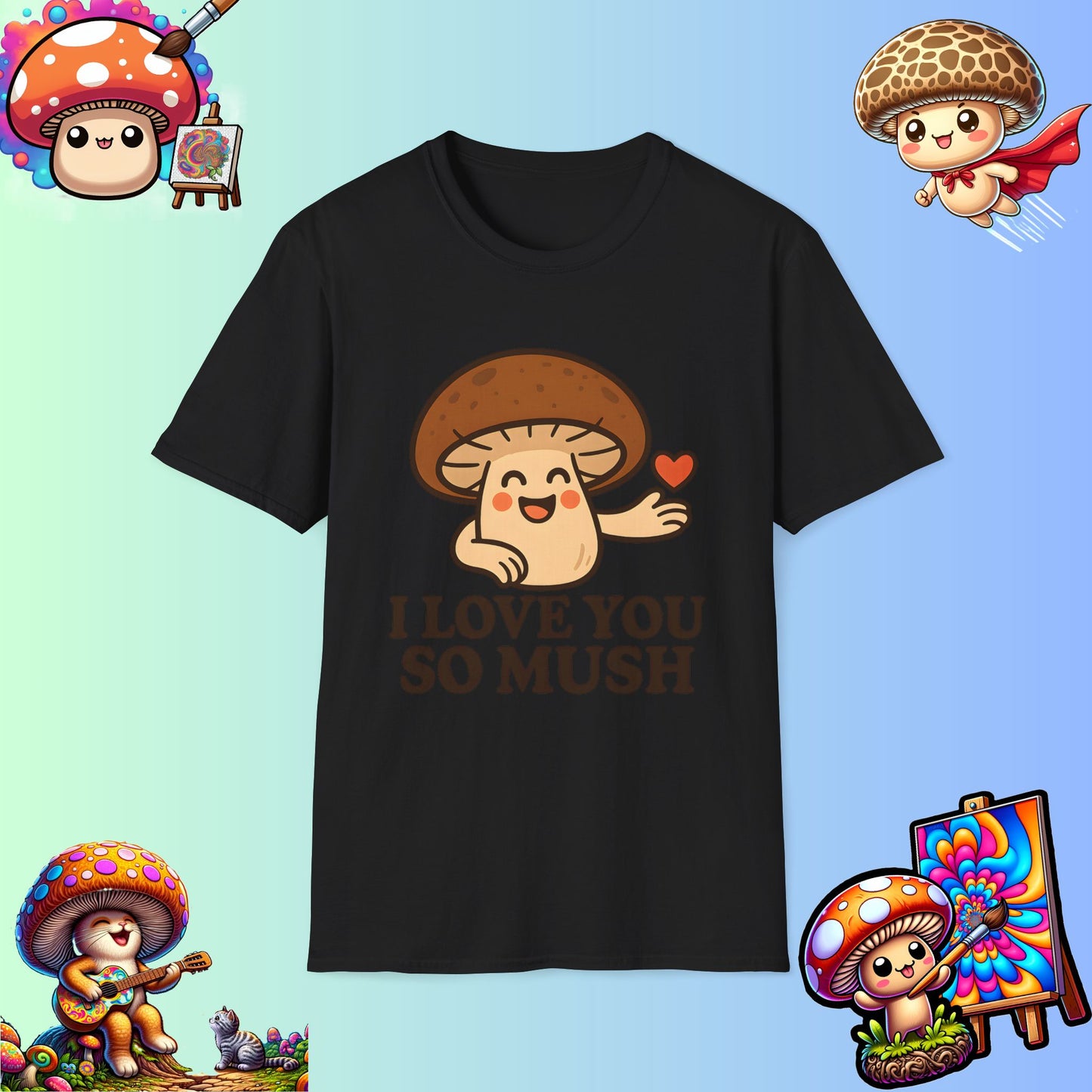 Cute Mushroom Shirt – I Love You So Mush – Funny Gift for Girlfriend, Boyfriend, or Sporemate