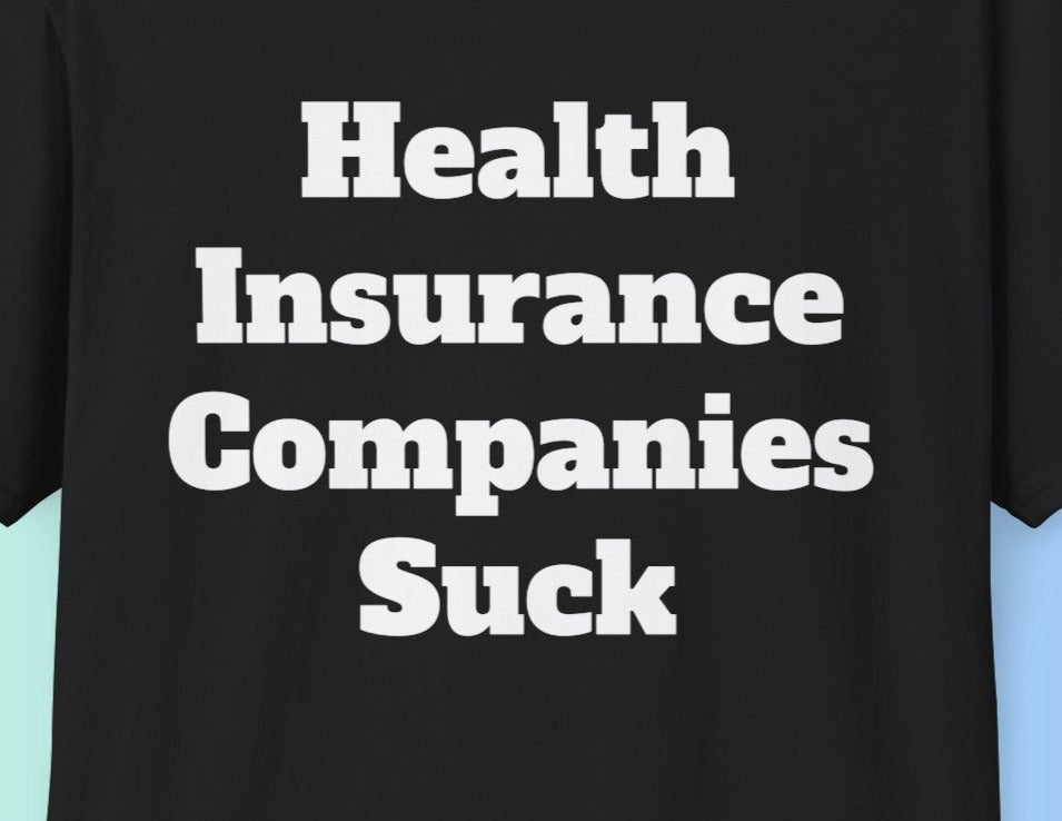 HEALTH INSURANCE COMPANIES SUCK graphic edgy tee