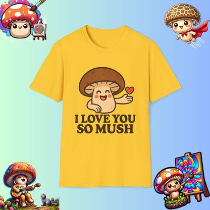 Cute Mushroom Shirt – I Love You So Mush – Funny Gift for Girlfriend, Boyfriend, or Sporemate