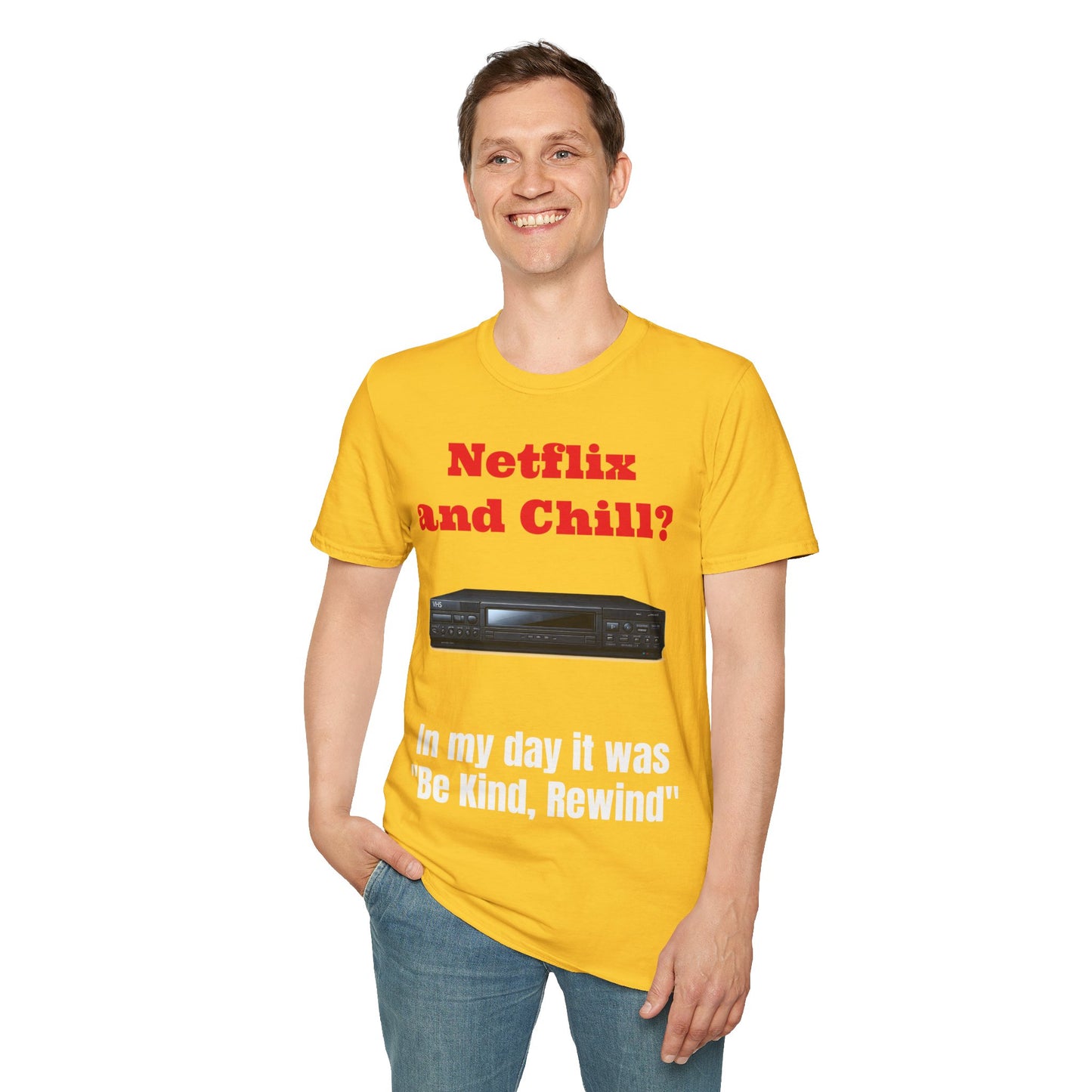 Netflix and Chill? In my day we had "Be Kind, Rewind" graphic tee