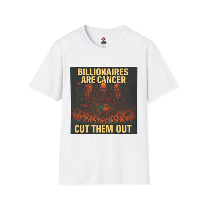 Billionaires Are Cancer – Anti-Billionaire Protest T-Shirt (Unisex)
